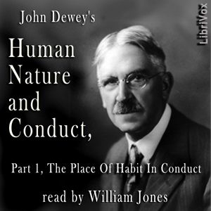 Human Nature And Conduct - Part 1, The Place of Habit in Conduct - John Dewey - Free Audio Books Online Audiobooks in English