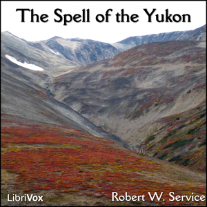 The Spell of the Yukon - Robert W. Service - Free Audio Books Online Audiobooks in English