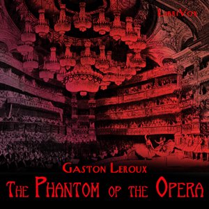 The Phantom of the Opera (version 3 dramatic reading) - Gaston Leroux - Free Audio Books Online Audiobooks in English