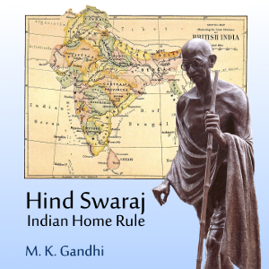 Hind Swaraj or Indian Home Rule - Mohandas Karamchand Gandhi - Free Audio Books Online Audiobooks in English