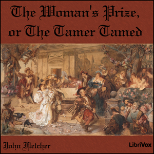 The Woman's Prize, or the Tamer Tamed - John Fletcher - Free Audio Books Online Audiobooks in English