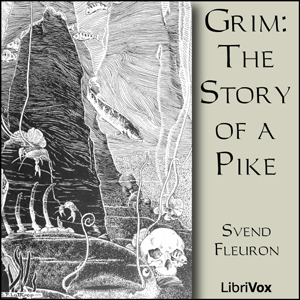 Grim: The Story of a Pike - Svend FLEURON - Free Audio Books Online Audiobooks in English