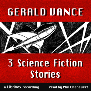 3 Science Fiction Stories by Gerald Vance - Gerald VANCE - Free Audio Books Online Audiobooks in English