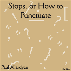 Stops, or How to Punctuate - Paul ALLARDYCE - Free Audio Books Online Audiobooks in English