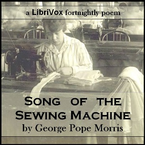 Song of the Sewing-Machine - George Pope MORRIS - Free Audio Books Online Audiobooks in English
