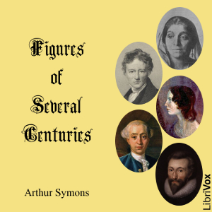 Figures of Several Centuries - Arthur SYMONS - Free Audio Books Online Audiobooks in English
