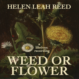 Weed or Flower - Helen Leah Reed - Free Audio Books Online Audiobooks in English