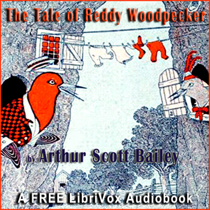 The Tale of Reddy Woodpecker - Arthur Scott Bailey - Free Audio Books Online Audiobooks in English