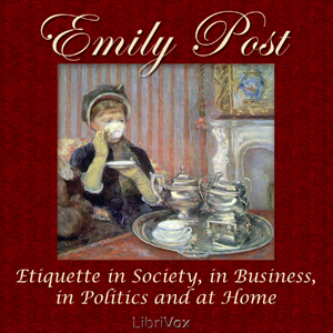Etiquette in Society, in Business, in Politics and at Home - Emily POST - Free Audio Books Online Audiobooks in English