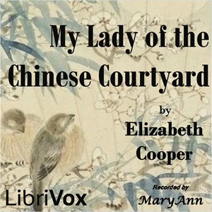 My Lady of the Chinese Courtyard - Elizabeth COOPER - Free Audio Books Online Audiobooks in English