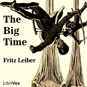 The Big Time - Fritz Leiber - Free Audio Books Online Audiobooks in English