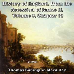 The History of England, from the Accession of James II - (Volume 3, Chapter 12) - Thomas Babington Macaulay - Free Audio Books Online Audiobooks in English
