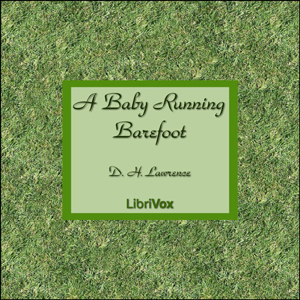 A Baby Running Barefoot - D. H. Lawrence - Free Audio Books Online Audiobooks in English