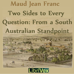 Two Sides To Every Question: From A South Australian Standpoint - Maud Jean FRANC - Free Audio Books Online Audiobooks in English