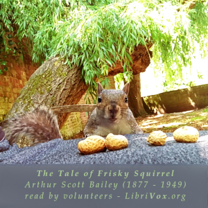 The Tale of Frisky Squirrel - Arthur Scott Bailey - Free Audio Books Online Audiobooks in English