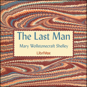The Last Man - Mary Wollstonecraft Shelley - Free Audio Books Online Audiobooks in English