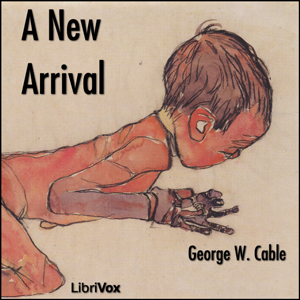 A New Arrival - George Washington CABLE - Free Audio Books Online Audiobooks in English