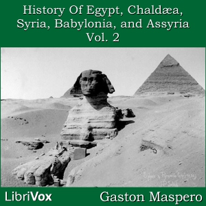 History Of Egypt, Chaldea, Syria, Babylonia, and Assyria, Vol. 2 - Gaston Maspero - Free Audio Books Online Audiobooks in English