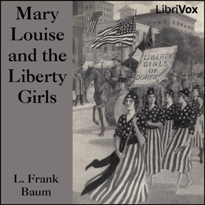 Mary Louise and the Liberty Girls - L. Frank Baum - Free Audio Books Online Audiobooks in English