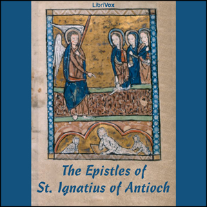 Epistles of Ignatius - Saint IGNATIUS OF ANTIOCH - Free Audio Books Online Audiobooks in English