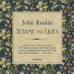 Sesame and Lilies - John Ruskin - Free Audio Books Online Audiobooks in English