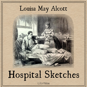 Hospital Sketches - Louisa May Alcott - Free Audio Books Online Audiobooks in English
