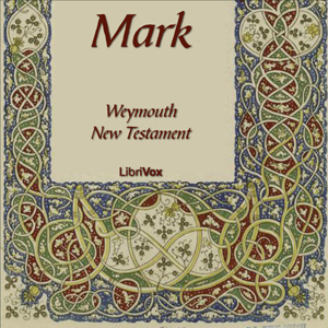 Bible (WNT) NT 02: Mark - Weymouth New Testament - Free Audio Books Online Audiobooks in English