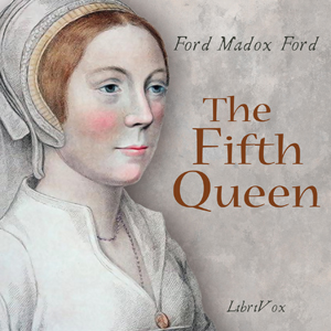 The Fifth Queen - Ford Madox Ford - Free Audio Books Online Audiobooks in English
