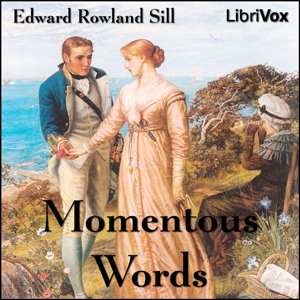 Momentous Words - Edward Rowland SILL - Free Audio Books Online Audiobooks in English
