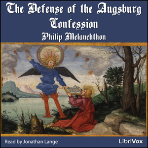 The Defense of the Augsburg Confession - Philipp MELANCHTHON - Free Audio Books Online Audiobooks in English