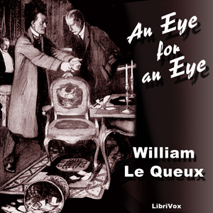 An Eye For An Eye - William Le Queux - Free Audio Books Online Audiobooks in English