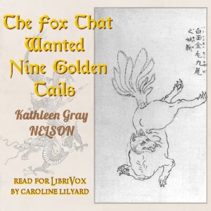 The Fox That Wanted Nine Golden Tails - Kathleen Gray NELSON - Free Audio Books Online Audiobooks in English