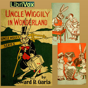 Uncle Wiggily in Wonderland - Howard R. Garis - Free Audio Books Online Audiobooks in English