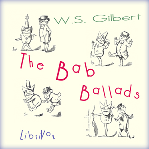 The Bab Ballads - W. S. Gilbert - Free Audio Books Online Audiobooks in English