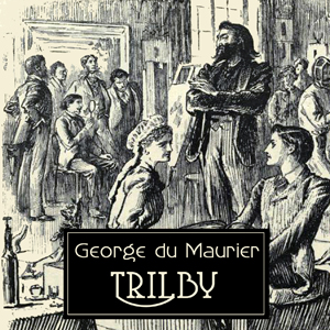 Trilby - George du MAURIER - Free Audio Books Online Audiobooks in English