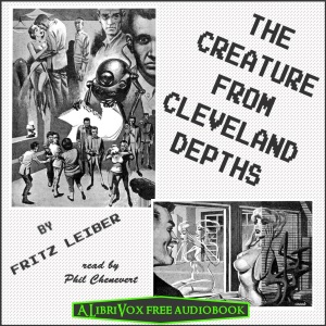 The Creature from Cleveland Depths (Version 2) - Fritz Leiber - Free Audio Books Online Audiobooks in English