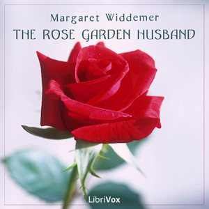 The Rose Garden Husband - Margaret Widdemer - Free Audio Books Online Audiobooks in English