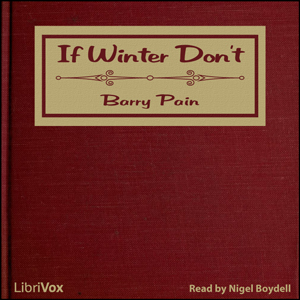 If Winter Don't - Barry Pain - Free Audio Books Online Audiobooks in English