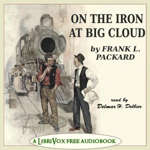 On the Iron at Big Cloud - Frank L. Packard - Free Audio Books Online Audiobooks in English