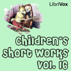 Children's Short Works, Vol. 016 - Various - Free Audio Books Online Audiobooks in English