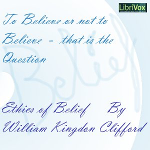 The Ethics of Belief - William Kingdon CLIFFORD - Free Audio Books Online Audiobooks in English