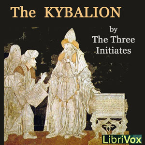 The Kybalion - The Three INITIATES - Free Audio Books Online Audiobooks in English