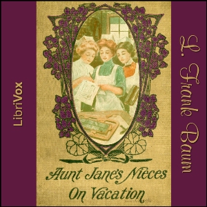 Aunt Jane's Nieces on Vacation - L. Frank Baum - Free Audio Books Online Audiobooks in English