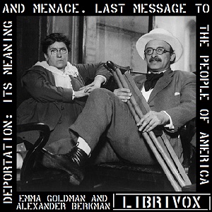 Deportation: Its Meaning and Menace. Last Message to the People of America - Emma Goldman - Free Audio Books Online Audiobooks in English