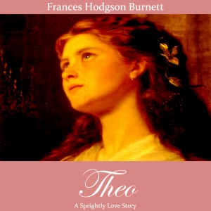 Theo - Frances Hodgson Burnett - Free Audio Books Online Audiobooks in English