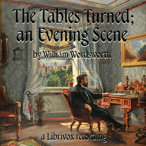 The Tables Turned; an Evening Scene - William Wordsworth - Free Audio Books Online Audiobooks in English