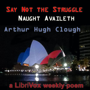 Say Not the Struggle Naught Availeth - Arthur Hugh CLOUGH - Free Audio Books Online Audiobooks in English
