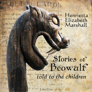 Stories of Beowulf Told to the Children - Henrietta Elizabeth Marshall - Free Audio Books Online Audiobooks in English