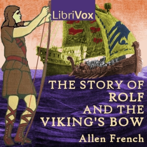 The Story of Rolf and the Viking's Bow - Allen French - Free Audio Books Online Audiobooks in English