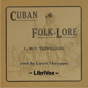 Cuban Folk Lore - L. Roy Terwilliger - Free Audio Books Online Audiobooks in English